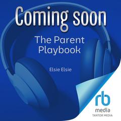The Parent Playbook by Elsie Woods audiobook