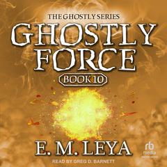 Ghostly Force by E.M. Leya audiobook