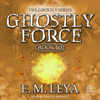 Ghostly Force by E.M. Leya audiobook