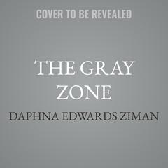 The Gray Zone by Daphna Edwards Ziman audiobook