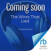 The Wires That Lied by  Frank Dickson audiobook