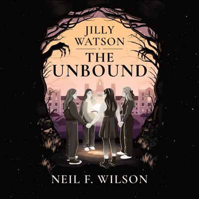 Jilly Watson: The Unbound by Neil F. Wilson audiobook