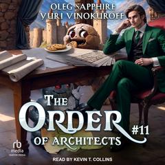 The Order of Architects: Book 11 by Oleg Sapphire audiobook