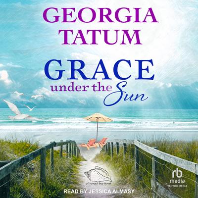 Grace Under The Sun by Georgia Tatum audiobook