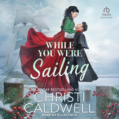 While You Were Sailing by Christi Caldwell audiobook