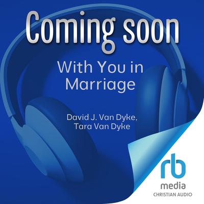 With You in Marriage by David J. Van Dyke audiobook