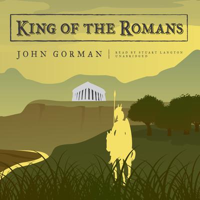King of the Romans by John Gorman audiobook