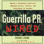 Guerrilla P.R. Wired by  Michael Levine audiobook