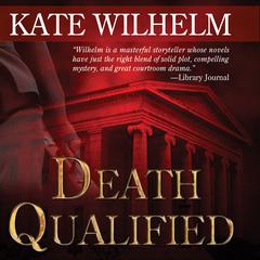 Death Qualified by Kate Wilhelm audiobook