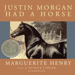 Justin Morgan Had a Horse by Marguerite Henry audiobook