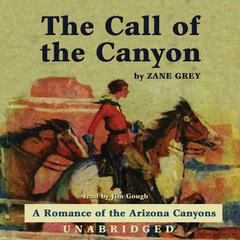 The Call of the Canyon by Zane Grey audiobook