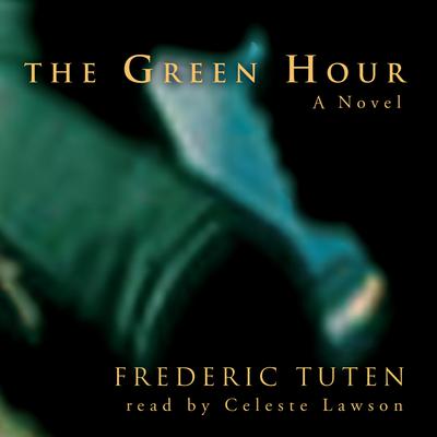 The Green Hour by Frederic Tuten audiobook