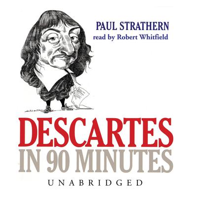 Descartes in 90 Minutes by Paul Strathern audiobook