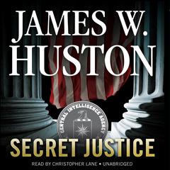 Secret Justice by James W. Huston audiobook