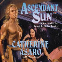 Ascendant Sun by Catherine Asaro audiobook