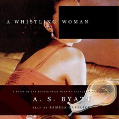 A Whistling Woman by A. S. Byatt audiobook