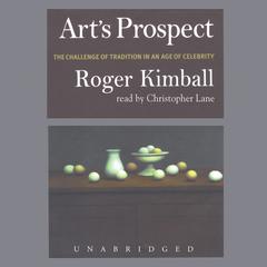 Art’s Prospect by Roger Kimball audiobook