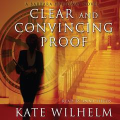Clear and Convincing Proof by Kate Wilhelm audiobook