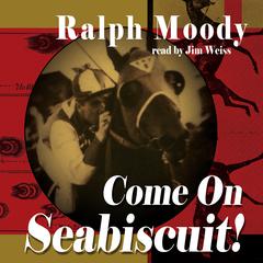 Come On Seabiscuit! by Ralph Moody audiobook