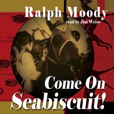 Come On Seabiscuit! by Ralph Moody audiobook