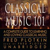 Classical Music 101 by  Fred Plotkin audiobook