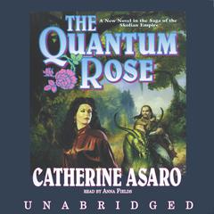 The Quantum Rose by Catherine Asaro audiobook