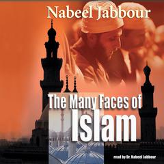 The Many Faces of Islam by Nabeel Jabbour audiobook