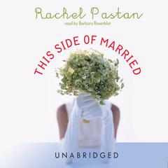 This Side of Married by Rachel Pastan audiobook