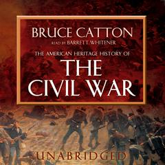 The American Heritage History of the Civil War by Bruce Catton audiobook