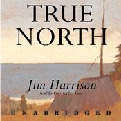 True North by  Jim Harrison audiobook