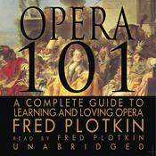 Opera 101 by  Fred Plotkin audiobook