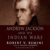 Andrew Jackson and His Indian Wars by  Robert V. Remini audiobook