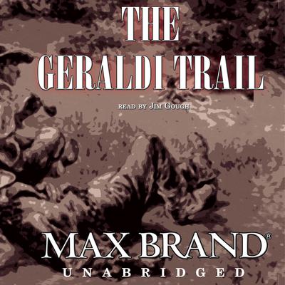 The Geraldi Trail by Max Brand audiobook