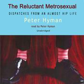 The Reluctant Metrosexual by  Peter Hyman audiobook