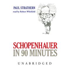 Schopenhauer in 90 Minutes by Paul Strathern audiobook