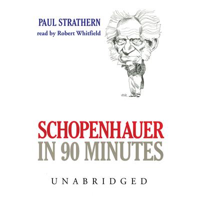 Schopenhauer in 90 Minutes by Paul Strathern audiobook