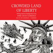 Crowded Land of Liberty by  Dirk Chase Eldredge audiobook