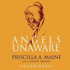 Angels Unaware by Priscilla A. Maine audiobook