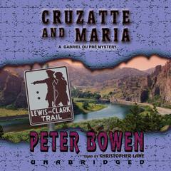 Cruzatte and Maria by Peter Bowen audiobook