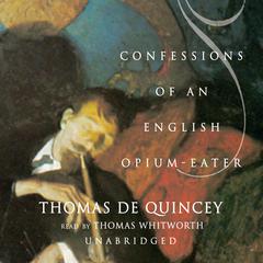 Confessions of an English Opium-Eater by Thomas De Quincey audiobook