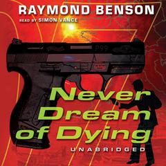 Never Dream of Dying by Raymond Benson audiobook