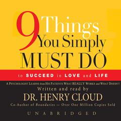 Nine Things You Simply Must Do to Succeed in Love and Life by Henry Cloud audiobook