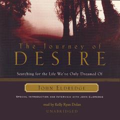The Journey of Desire by John Eldredge audiobook