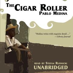 The Cigar Roller by Pablo Medina audiobook