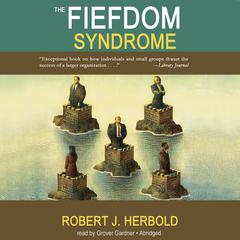 The Fiefdom Syndrome by Robert J. Herbold audiobook