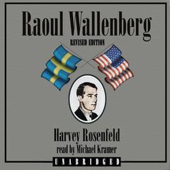 Raoul Wallenberg, Revised Edition by Harvey Rosenfeld audiobook