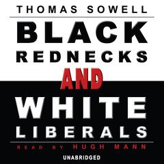 Black Rednecks and White Liberals by Thomas Sowell audiobook