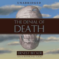 The Denial of Death by Ernest Becker audiobook