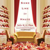 Some Like It Haute by  Julie K. L. Dam audiobook