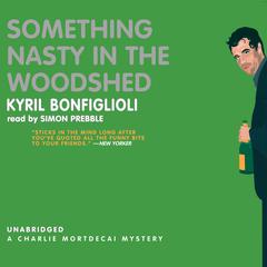 Something Nasty in the Woodshed by Kyril Bonfiglioli audiobook